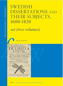 Swedish Dissertations and Their Subjects, 1600-1820 (2 Vols.) (An Annotated Catalogue) by Mattias Kärrholm, 9789004550025
