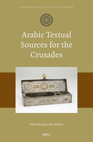 Arabic Textual Sources for the Crusades by Alexander Mallett, 9789004677586