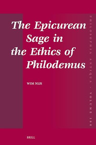 The Epicurean Sage in the Ethics of Philodemus by Wim Nijs, 9789004684805