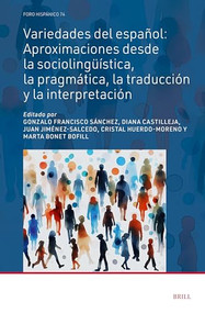 Variedades del español: aproximaciones desde la sociolingüística, la pragmática, la traducción y la interpretación (Spanish Edition) by Gonzalo Francisco Sánchez, Diana Castilleja, Juan Jiménez-Salcedo, Cristal Huerdo-Moreno, Marta Bonet Bofill, 9789004688438