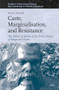 Caste, Marginalisation, and Resistance (The Politics of Identity of the Naths (Yogis) of Bengal and Assam) by Kunal Debnath, 9789004689374