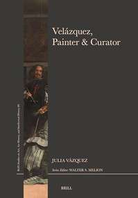 Velázquez, Painter & Curator by Julia Vázquez, 9789004690066