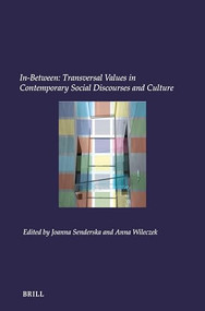 In-Between: Transversal Values in Contemporary Social Discourses and Culture by Joanna Senderska, Anna Wileczek, 9789004692121