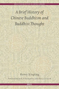 A Brief History of Chinese Buddhism and Buddhist Thought by Jack Hargreaves, Darcy Littler, Xiuping Hong, 9789004693166