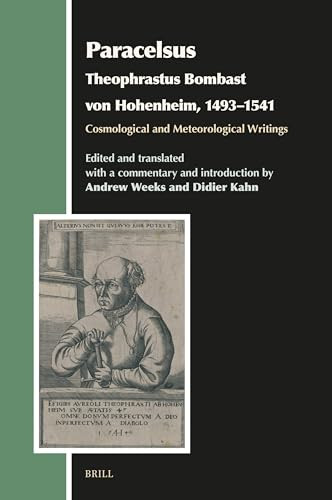 Paracelsus (Theophrastus Bombast von Hohenheim, 1493-1541), Cosmological and Meteorological Writings by Andrew Weeks, Didier Kahn, 9789004694194