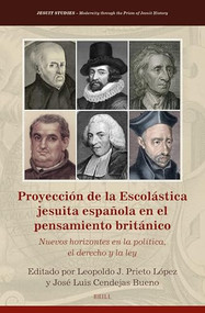 Proyección de la Escolástica jesuita española en el pensamiento británico (Spanish Edition) by Leopoldo J. Prieto López, José Luis Cendejas Bueno, 9789004696723