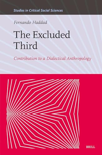 The Excluded Third (Contribution to a Dialectical Anthropology) by Daniel Hahn, Fernando Haddad, 9789004700895