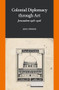 Colonial Diplomacy through Art (Jerusalem 1918-1926) by Moya Tönnies, 9789004703551