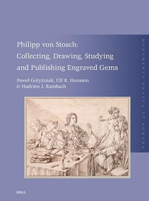Philipp von Stosch: Collecting, Drawing, Studying and Publishing Engraved Gems by Paweł Gołyźniak, Ulf R. Hansson, Hadrien J. Rambach, Paweł Gołyźniak, 9789004712539