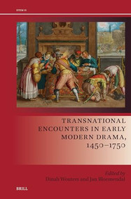 Transnational Encounters in Early Modern Drama, 1450-1750 by Dinah Wouters, Jan Bloemendal, 9789004724273