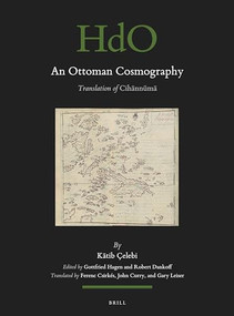 An Ottoman Cosmography (Translation of Cihānnümā) by Gottfried Hagen, Robert Dankoff, Ferenc Csirkés, John Curry, Gary Leiser, Kātib Çelebi, 9789004441323