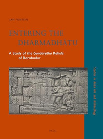 Entering the Dharmadhātu (A Study of the Gandavyūha Reliefs of Borobudur) by Jan Fontein, 9789004211223