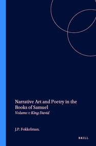 Narrative Art and Poetry in the Books of Samuel (Volume 1: King David) by Jan P. Fokkelman, 9789023218524