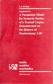 A Parametric Model for Syntactic Studies of a Textual Corpus (Demonstrated on the Hebrew of Deuteronomy 1-30) by Regt, 9789023223818