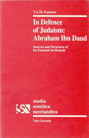 In Defence of Judaism: Abraham Ibn Daud (Sources and Structure of ha-Emunah ha-Ramah) by T.A.M. Fontaine, 9789023224044