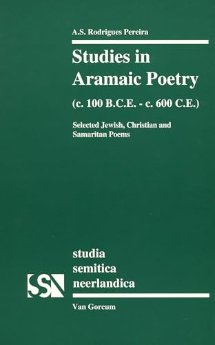 Studies in Aramaic Poetry (c. 100 B.C.E.-c. 600 C.E.) (Selected Jewish, Christian and Samaritan Poems) by Rodrigues Pereira, 9789023232605
