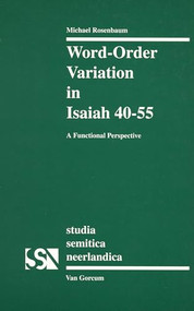 Word-order Variation in Isaiah 40-55 (A Functional Perspective) by Michael Rosenbaum, 9789023232629