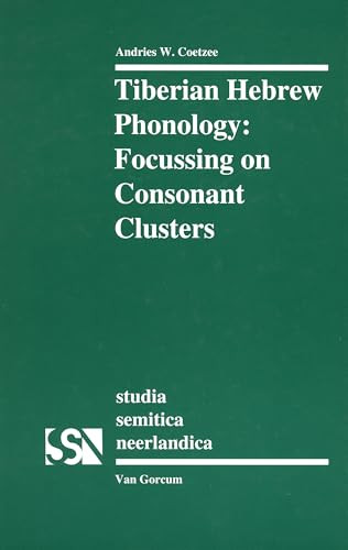 Tiberian Hebrew Phonology (Focussing on consonant clusters) by Andries Coetzee, 9789023234319