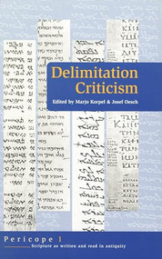 Delimitation Criticism (A new Tool in Biblical Scholarship) by M.C.A. Korpel, Joseph Oesch, 9789023236566