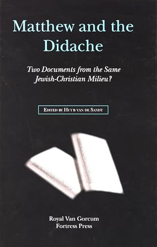Matthew and the Didache (Two Documents from the Same Jewish-Christian Milieu?) by H.W.M. van den Sandt, 9789023240778