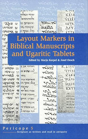 Layout Markers in Biblical Manuscripts and Ugaritic Tablets by M.C.A. Korpel, Joseph Oesch, 9789023241782