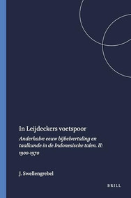 In Leijdeckers voetspoor (Anderhalve eeuw bijbelvertaling en taalkunde in de Indonesische talen. II: 1900-1970) (Dutch; Flemish Edition) by J.L. Swellengrebel, 9789024721153