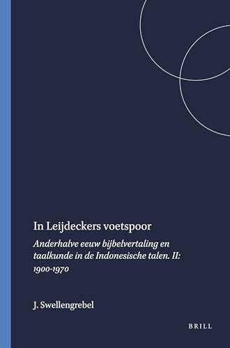 In Leijdeckers voetspoor (Anderhalve eeuw bijbelvertaling en taalkunde in de Indonesische talen. II: 1900-1970) (Dutch; Flemish Edition) by J.L. Swellengrebel, 9789024721153
