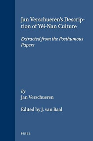 Jan Verschueren's Description of Yéi-Nan Culture (Extracted from the Posthumous Papers) by J. van Baal, Jan Verschueren, 9789024761852