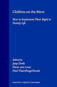 Children on the Move (How to Implement Their Right to Family Life) by Jaap Doek, Hans van Loon, Paul Vlaardingerbroek, 9789041101563