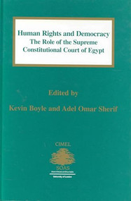 Human Rights and Democracy (The Role of the Supreme Constitutional Court of Egypt) by Kevin Boyle, Adel Omar Sherif, 9789041102881