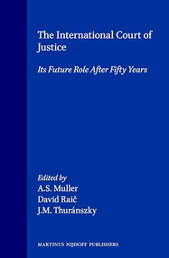 The International Court of Justice (Its Future Role After Fifty Years) by Muller, David Raic, J.M. Thuránszky, 9789041103253