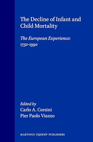 The Decline of Infant and Child Mortality (The European Experience: 1750-1990) by Carlo A. Corsini, Pier Paolo Viazzo, 9789041104663