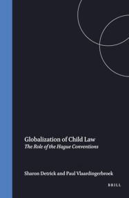 Globalization of Child Law (The Role of the Hague Conventions) by Sharon L. de Detrick, Paul Vlaardingerbroek, 9789041105110