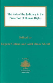 The Role of the Judiciary in the Protection of Human Rights by Eugene Cotran, Adel Omar Sherif, 9789041105127