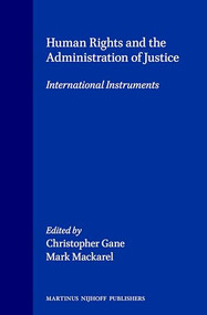 Human Rights and the Administration of Justice (International Instruments) by Christopher Gane, Mark Mackarel, 9789041106933