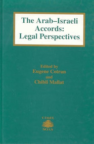 The Arab-Israeli Accords: Legal Perspectives by Eugene Cotran, Chibli Mallat, 9789041109026