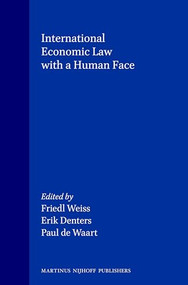 International Economic Law with a Human Face by Friedl Weiss, Erik Denters, Paul de Waart, 9789041110015