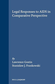 Legal Responses to AIDS in Comparative Perspective by Lawrence Gostin, Stanislaw J. Frankowski, 9789041110374