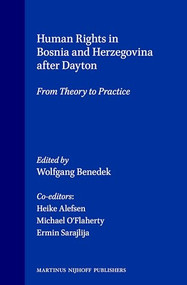 Human Rights in Bosnia and Herzegovina after Dayton (From Theory to Practice) by Wolfgang Benedek, Heike Alefsen, Michael O'Flaherty, Ermin Sarajlija, 9789041110626