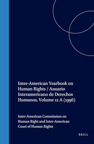 Inter-American Yearbook on Human Rights / Anuario Interamericano de Derechos Humanos, Volume 12 A (1996) by Inter-American Commission on Human Rights, Inter-American Court of Human Rights, 9789041111234