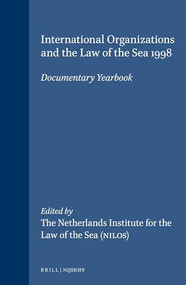 International Organizations and the Law of the Sea 1998 (Documentary Yearbook) by Barbara Kwiatkowska, Harm Dotinga, Erik J. Molenaar, Alex G. Oude Elferink, Alfred H.A. Soons, 9789041113450
