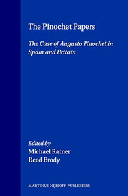 The Pinochet Papers (The Case of Augusto Pinochet in Spain and Britain) by Michael Ratner, Reed Brody, 9789041114044