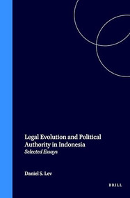 Legal Evolution and Political Authority in Indonesia (Selected Essays) by Daniel Lev, 9789041114211