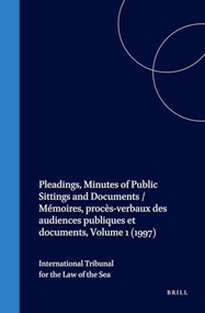 Pleadings, Minutes of Public Sittings and Documents / Mémoires, procès-verbaux des audiences publiques et documents, Volume 1 (1997) by International Tribunal for the Law of th, 9789041114235