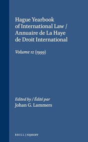 Hague Yearbook of International Law / Annuaire de La Haye de Droit International, Vol. 12 (1999) by Johan G. Lammers, 9789041114242