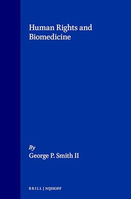 Human Rights and Biomedicine by George P. Smith II, 9789041114471