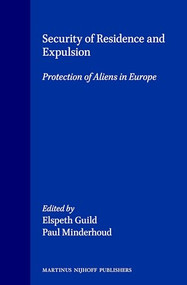 Security of Residence and Expulsion (Protection of Aliens in Europe) by Elspeth Guild, Paul Minderhoud, 9789041114587