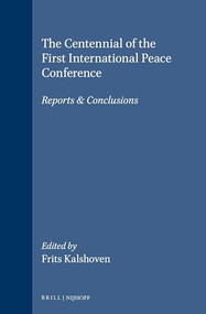 The Centennial of the First International Peace Conference (Reports & Conclusions) by Frits Kalshoven, 9789041114631