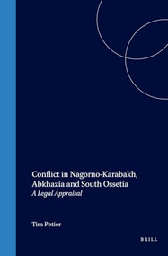 Conflict in Nagorno-Karabakh, Abkhazia and South Ossetia (A Legal Appraisal) by Tim Potier, 9789041114778