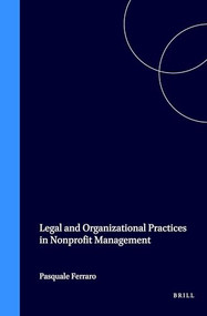Legal and Organizational Practices in Nonprofit Management by Pasquale Ferraro, 9789041114983